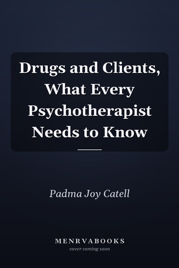 Drugs and Clients, What Every Psychotherapist Needs to Know