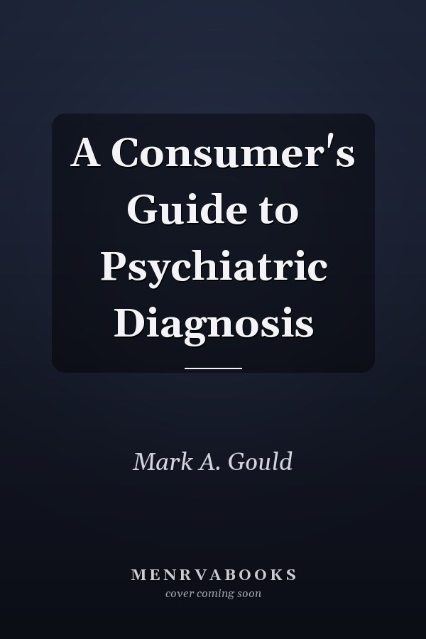 A Consumer's Guide to Psychiatric Diagnosis