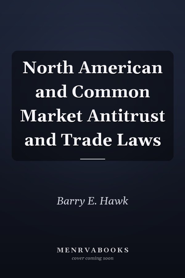 North American and Common Market Antitrust and Trade Laws