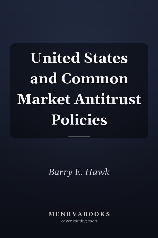 United States and Common Market Antitrust Policies