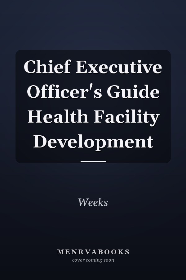 Chief Executive Officer's Guide Health Facility Development