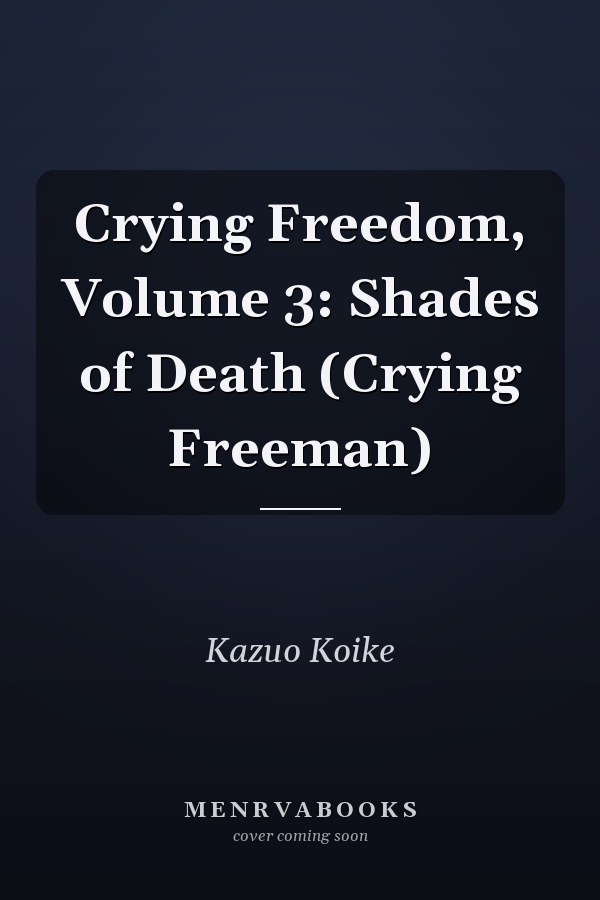 Crying Freedom, Volume 3: Shades of Death (Crying Freeman)