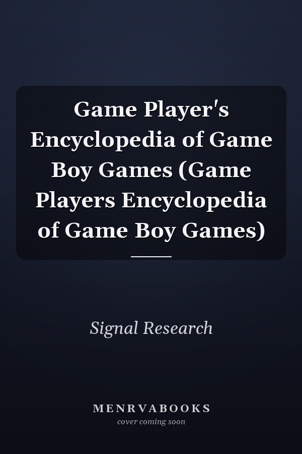 Game Player's Encyclopedia of Game Boy Games (Game Players Encyclopedia of Game Boy Games)