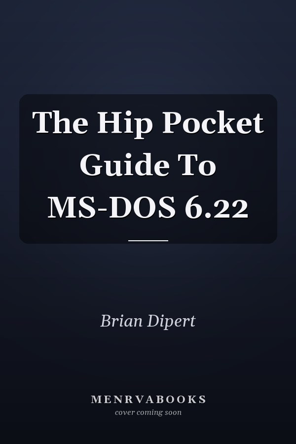 The Hip Pocket Guide To MS-DOS 6.22