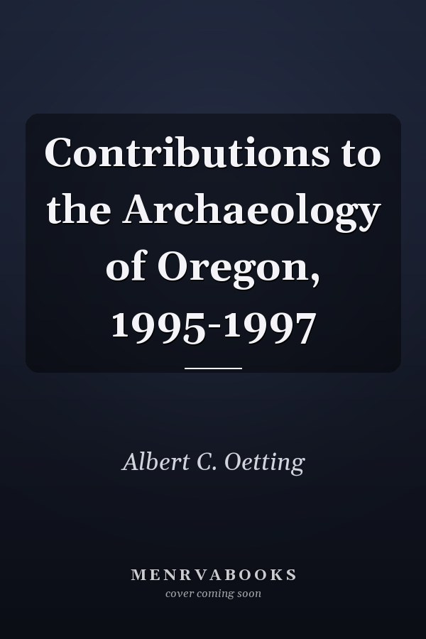 Contributions to the Archaeology of Oregon, 1995-1997