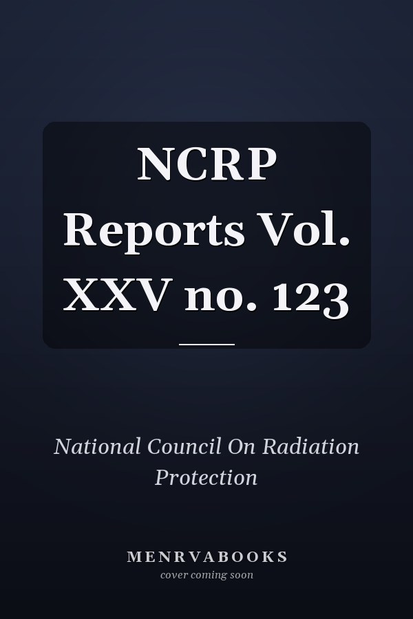 NCRP Reports Vol. XXV no. 123