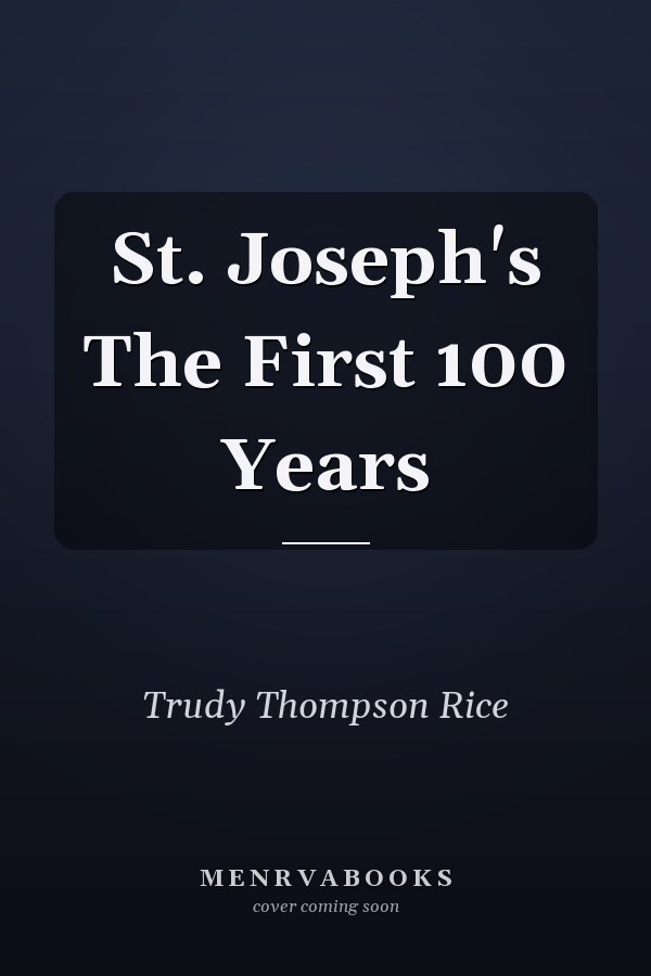 St. Joseph's The First 100 Years