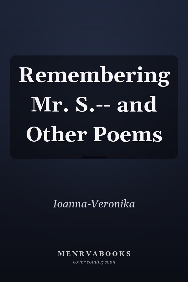 Remembering Mr. S.-- and Other Poems