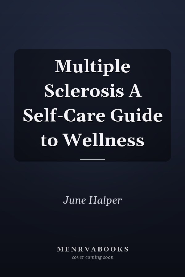 Multiple Sclerosis A Self-Care Guide to Wellness