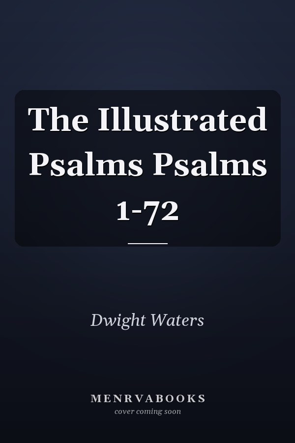 The Illustrated Psalms Psalms 1-72