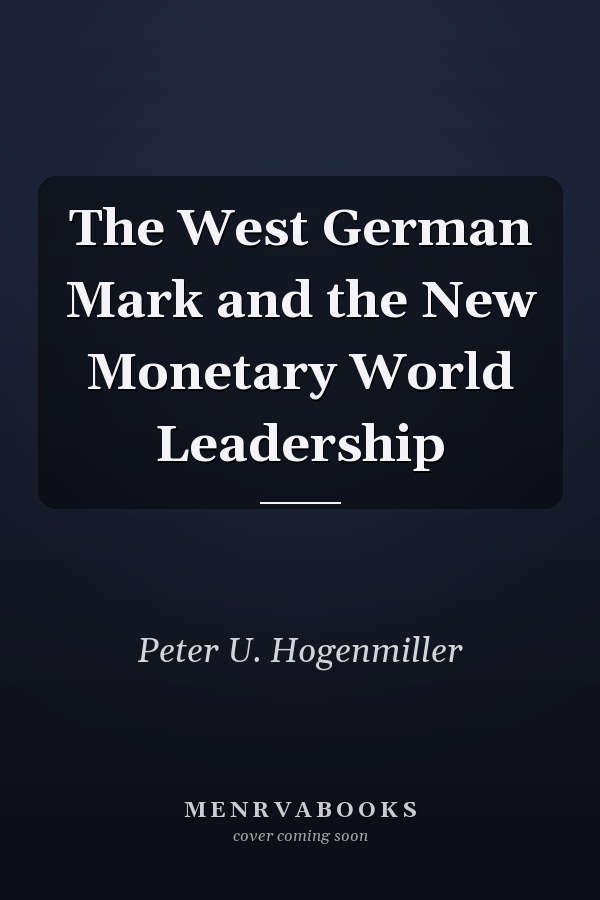 The West German Mark and the New Monetary World Leadership