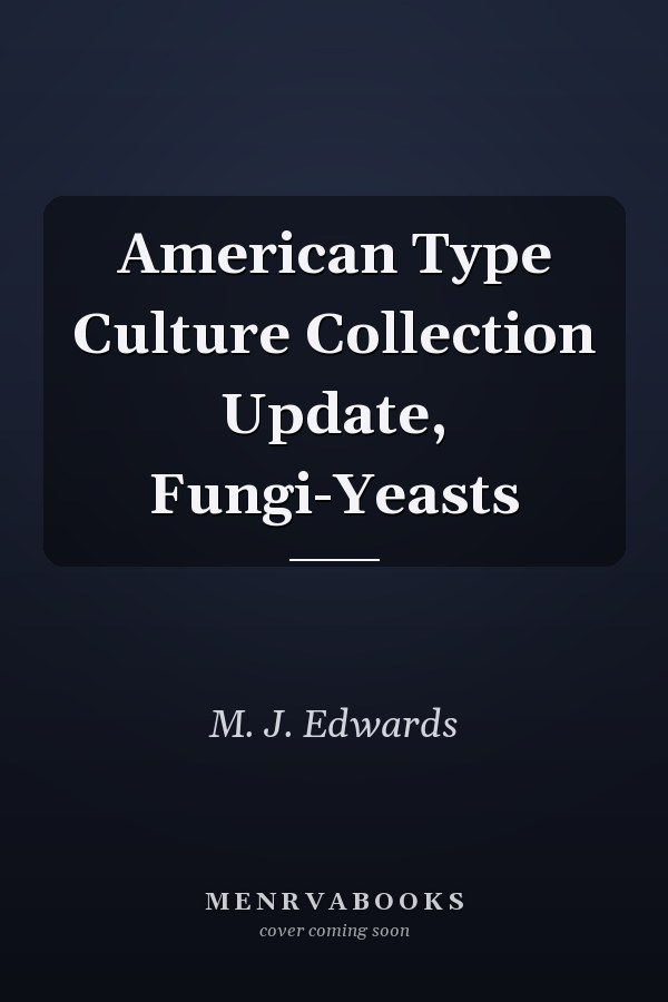 American Type Culture Collection Update, Fungi-Yeasts