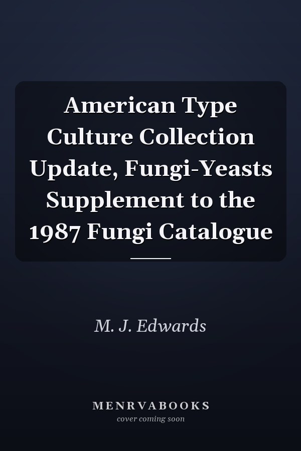 American Type Culture Collection Update, Fungi-Yeasts Supplement to the 1987 Fungi Catalogue