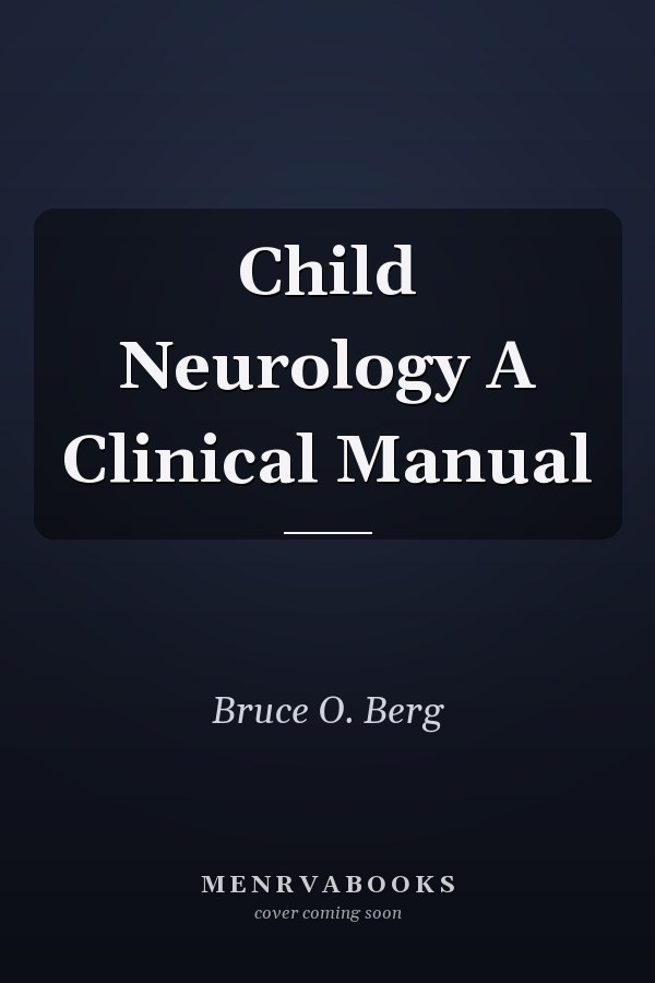Child Neurology A Clinical Manual