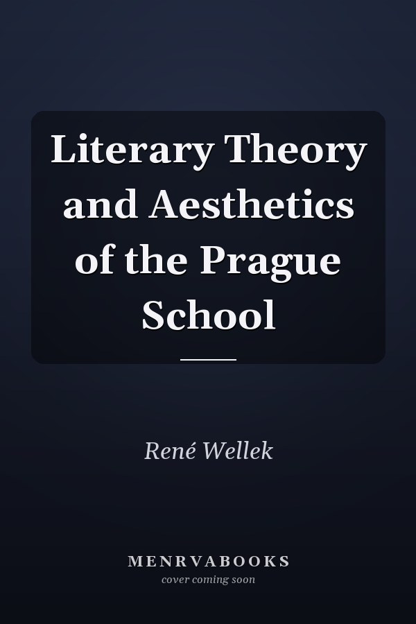 Literary Theory and Aesthetics of the Prague School
