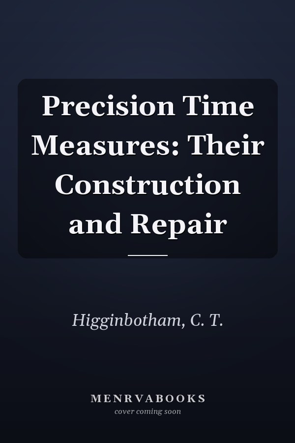 Precision Time Measures: Their Construction and Repair