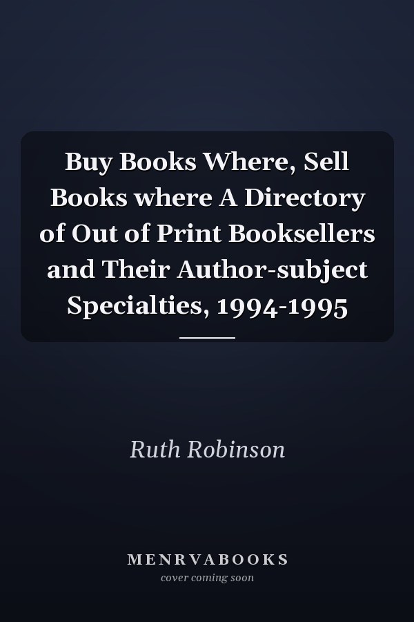 Buy Books Where, Sell Books where A Directory of Out of Print Booksellers and Their Author-subject Specialties, 1994-1995