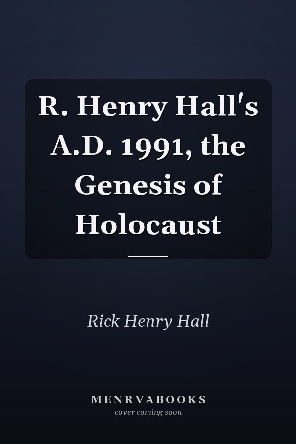 R. Henry Hall's A.D. 1991, the Genesis of Holocaust