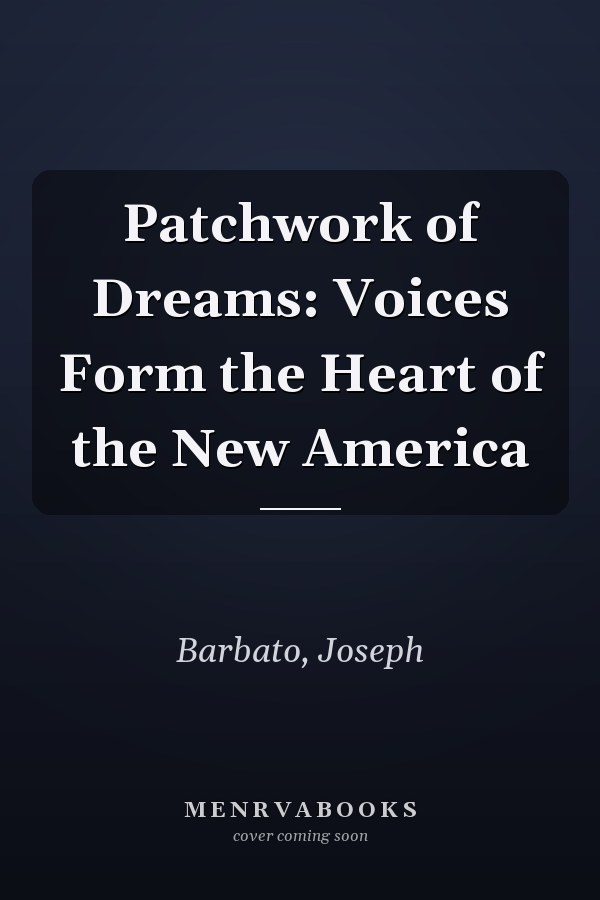 Patchwork of Dreams: Voices Form the Heart of the New America