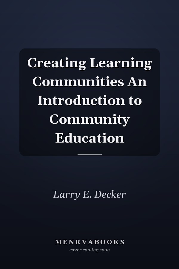 Creating Learning Communities An Introduction to Community Education