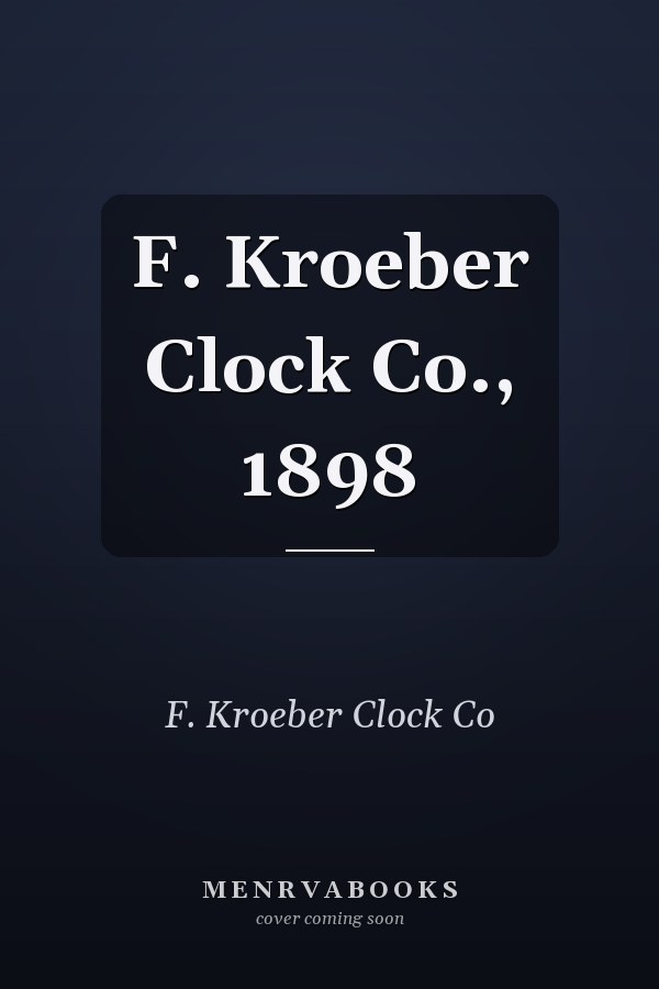 F. Kroeber Clock Co., 1898