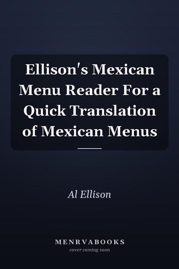 Ellison's Mexican Menu Reader For a Quick Translation of Mexican Menus