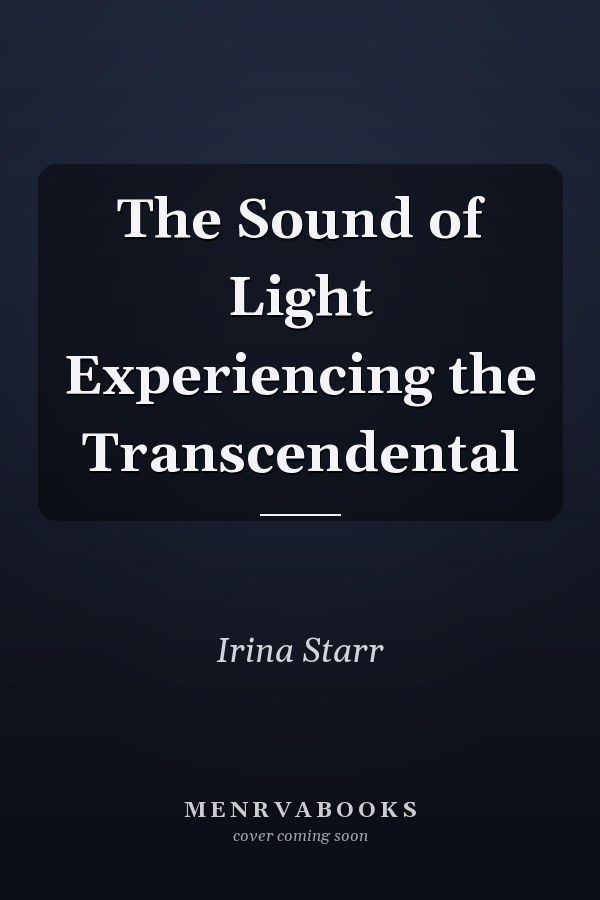The Sound of Light Experiencing the Transcendental