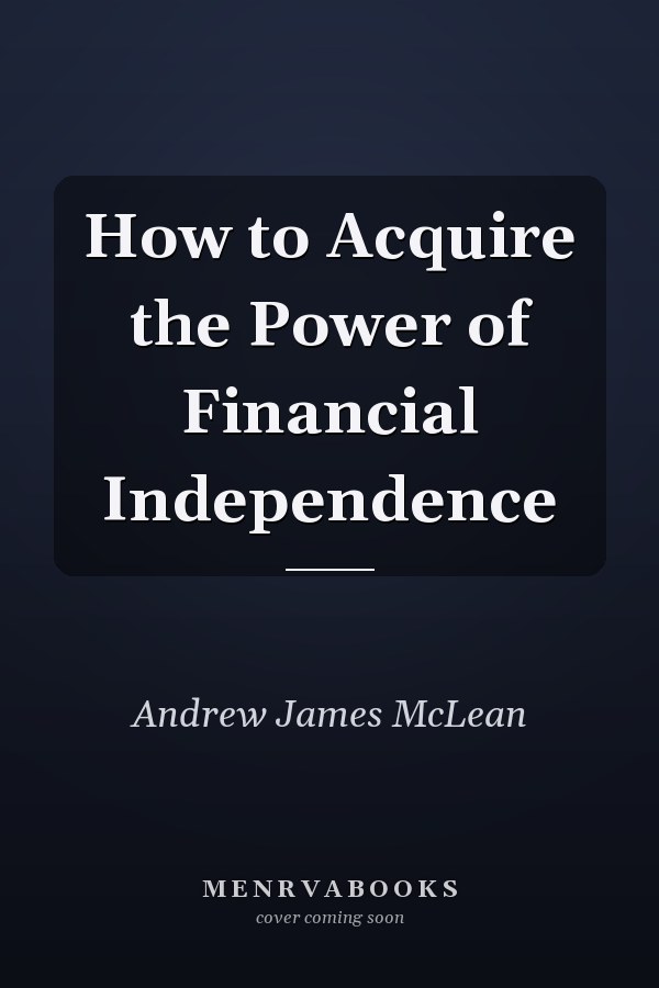 How to Acquire the Power of Financial Independence
