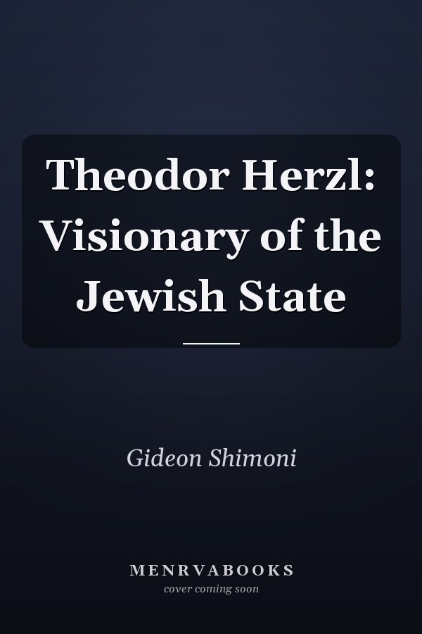 Theodor Herzl: Visionary of the Jewish State
