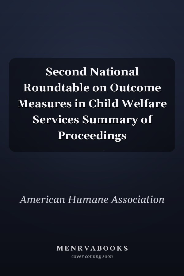 Second National Roundtable on Outcome Measures in Child Welfare Services Summary of Proceedings