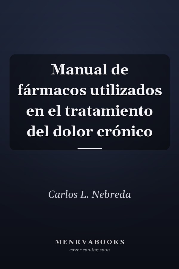 Manual de fármacos utilizados en el tratamiento del dolor crónico