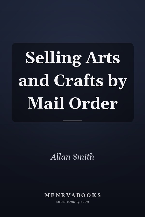 Selling Arts and Crafts by Mail Order