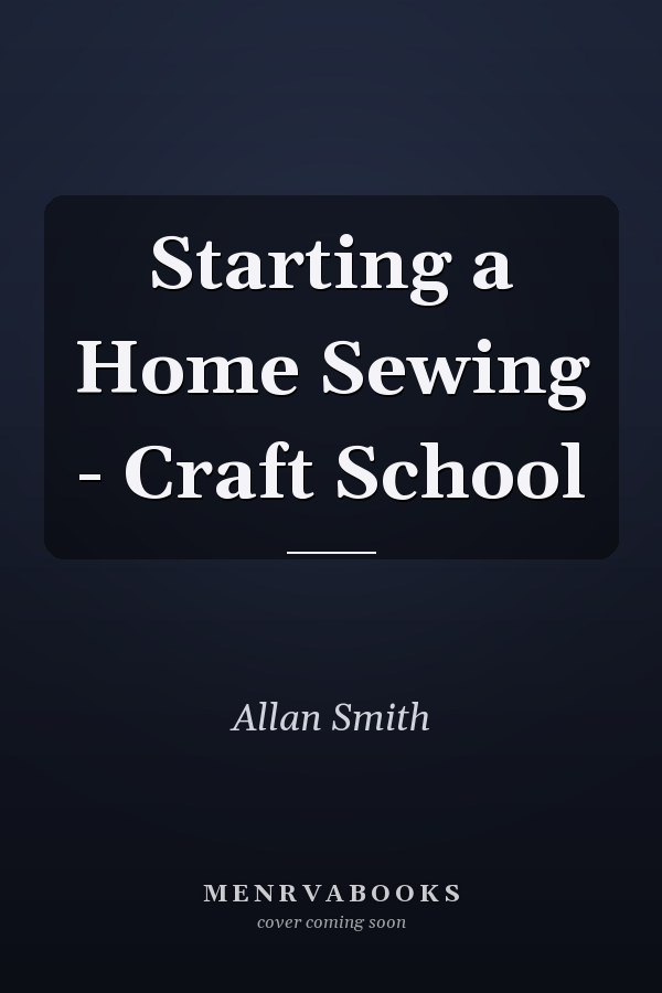 Starting a Home Sewing - Craft School