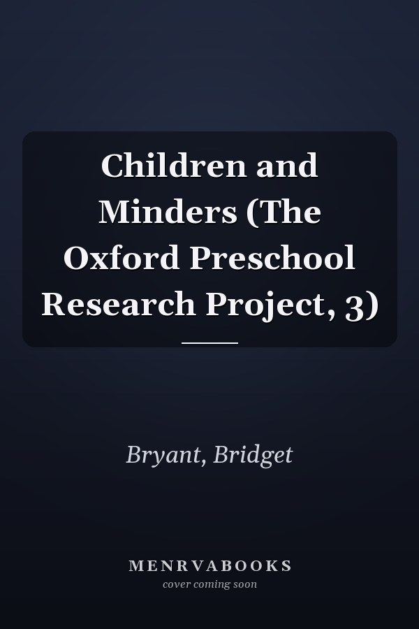 Children and Minders (The Oxford Preschool Research Project, 3)