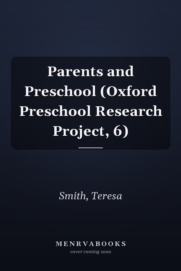 Parents and Preschool (Oxford Preschool Research Project, 6)