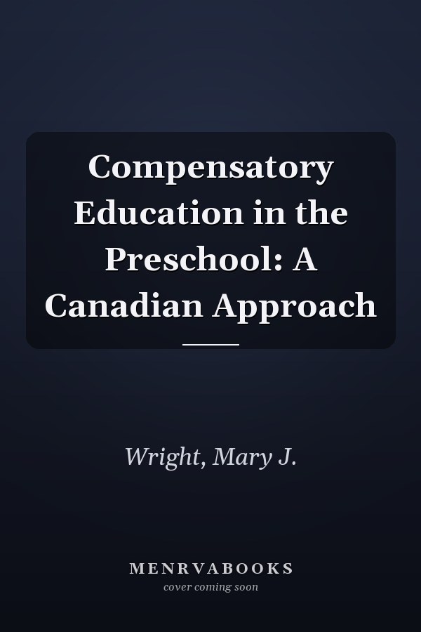 Compensatory Education in the Preschool: A Canadian Approach