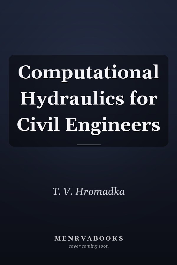 Computational Hydraulics for Civil Engineers