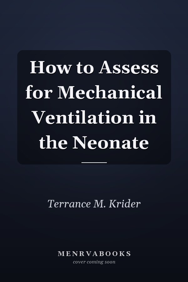 How to Assess for Mechanical Ventilation in the Neonate