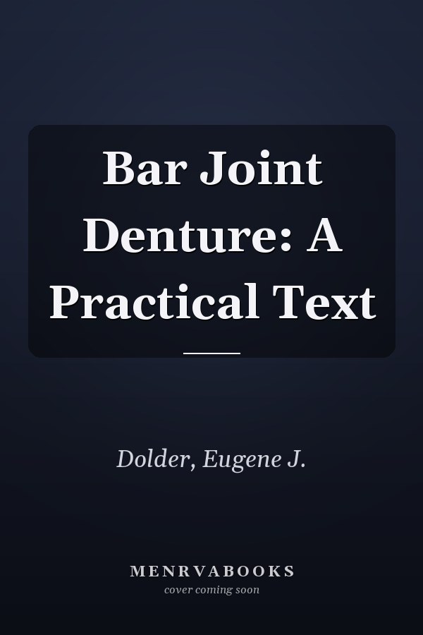 Bar Joint Denture: A Practical Text