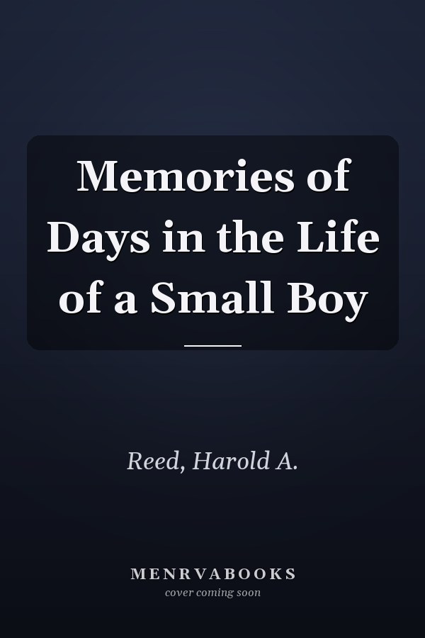 Memories of Days in the Life of a Small Boy