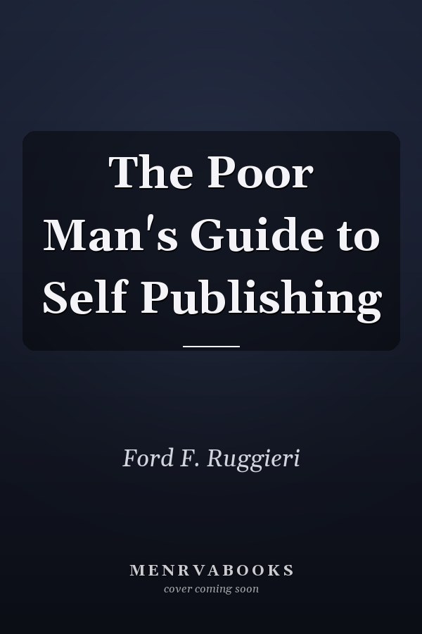 The Poor Man's Guide to Self Publishing