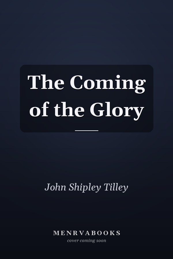 The Coming of the Glory