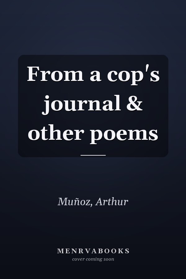 From a cop's journal & other poems