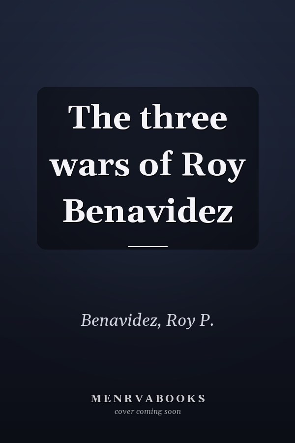 The three wars of Roy Benavidez