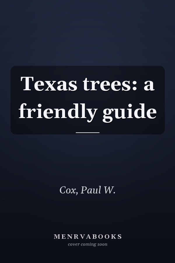 Texas trees: a friendly guide