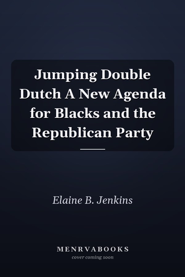 Jumping Double Dutch A New Agenda for Blacks and the Republican Party