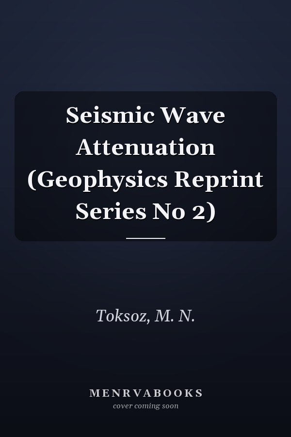 Seismic Wave Attenuation (Geophysics Reprint Series No 2)
