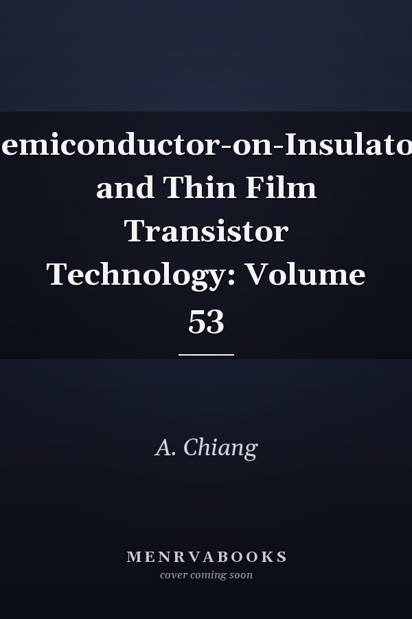 Semiconductor-on-Insulator and Thin Film Transistor Technology: Volume 53