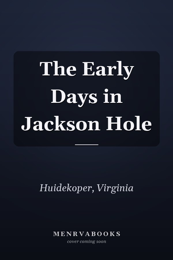 The Early Days in Jackson Hole