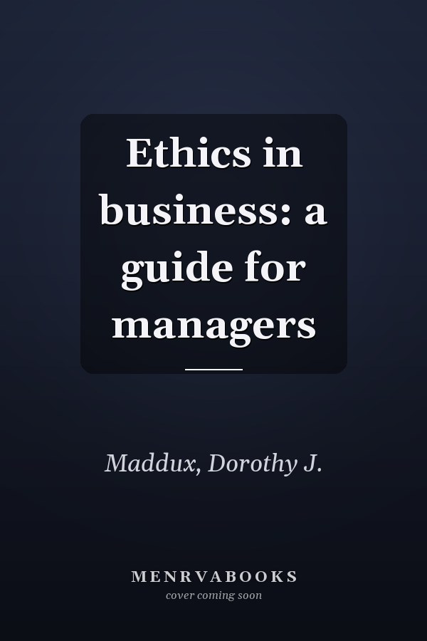 Ethics in business: a guide for managers
